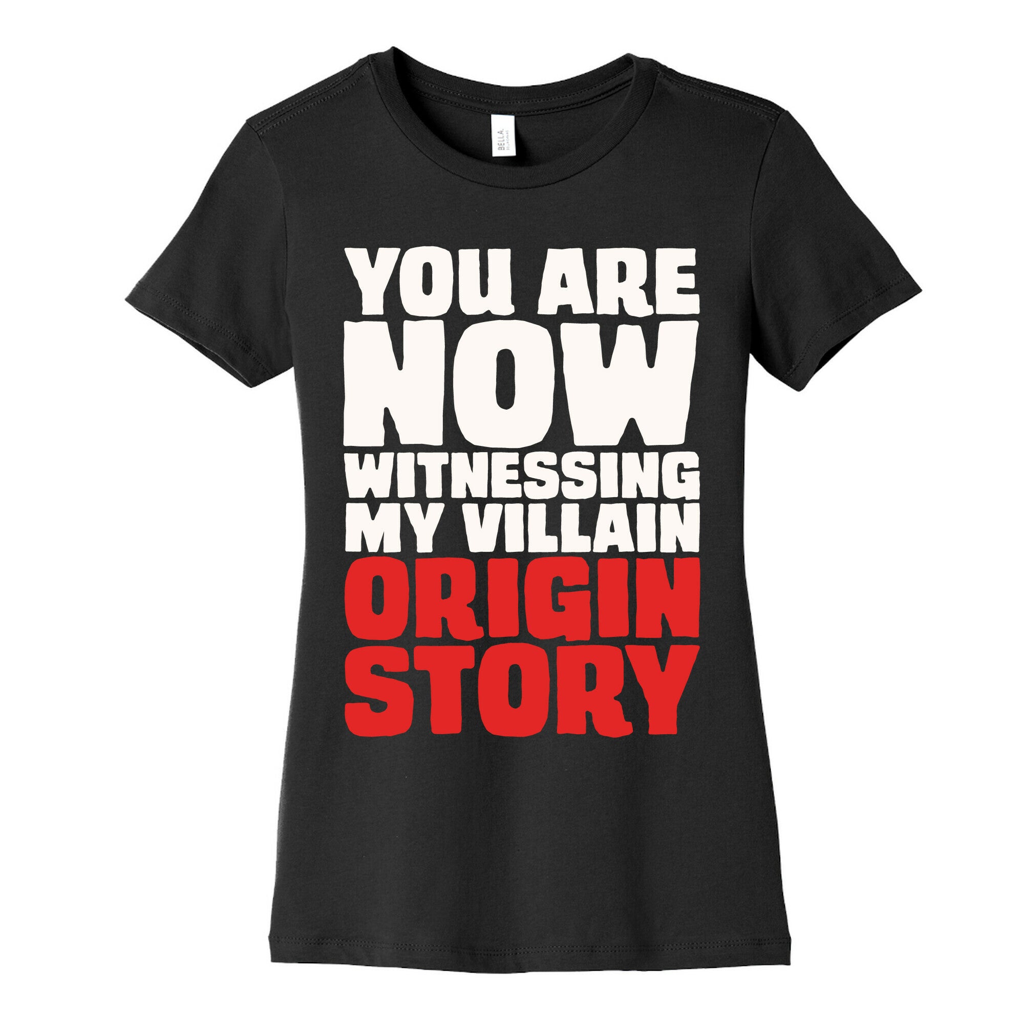 You Are Now Witnessing My Villain Origin Story Women's Cotton Tee